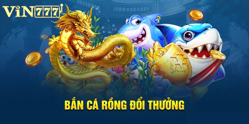 Giới thiệu về tựa game bắn cá Vin777